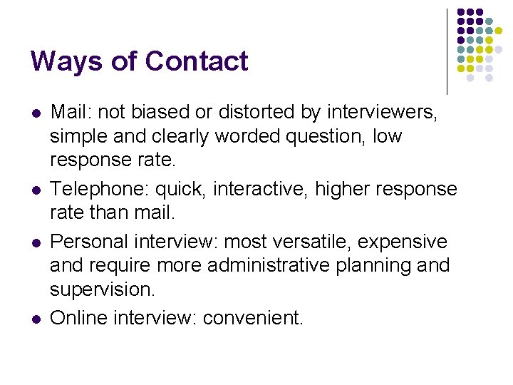Ways of Contact l l Mail: not biased or distorted by interviewers, simple and