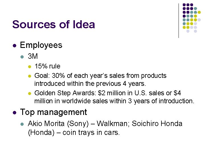 Sources of Idea l Employees l 3 M l l 15% rule Goal: 30%