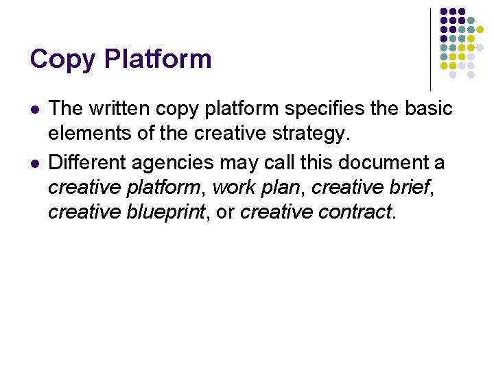 Copy Platform l l The written copy platform specifies the basic elements of the