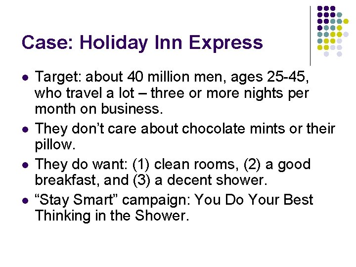 Case: Holiday Inn Express l l Target: about 40 million men, ages 25 -45,