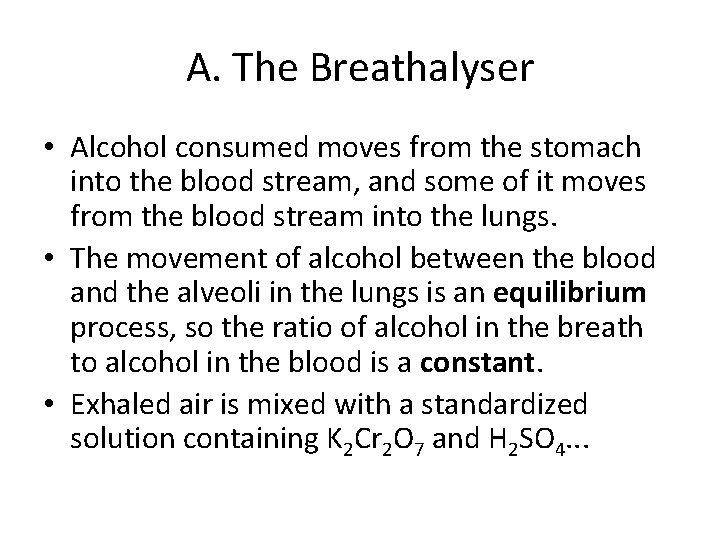 A. The Breathalyser • Alcohol consumed moves from the stomach into the blood stream,