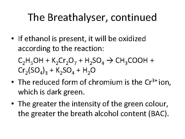 The Breathalyser, continued • If ethanol is present, it will be oxidized according to