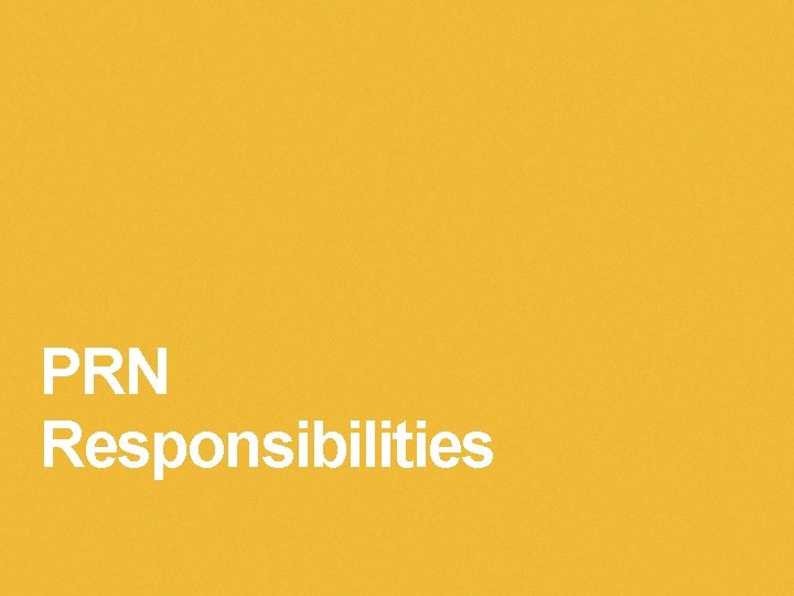 PRN Responsibilities 