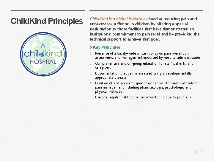 Child. Kind Principles Child. Kind is a global initiative aimed at reducing pain and