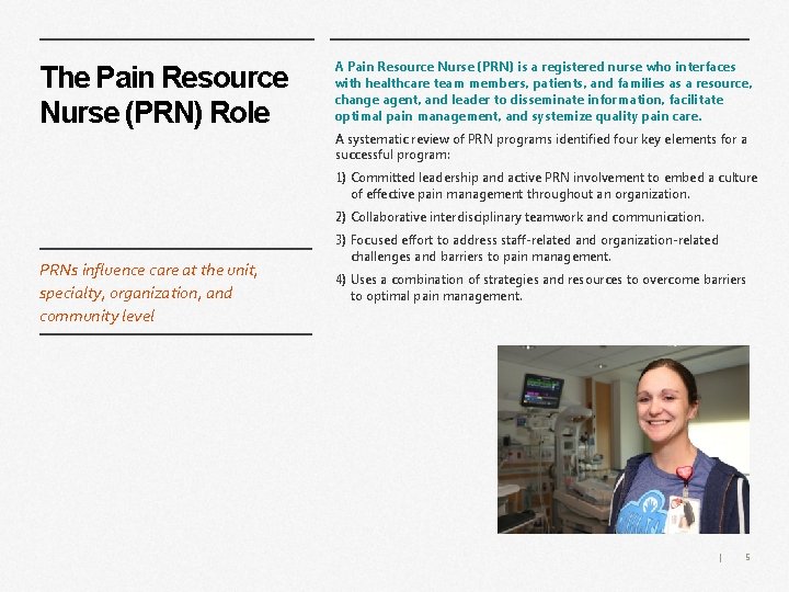 The Pain Resource Nurse (PRN) Role A Pain Resource Nurse (PRN) is a registered
