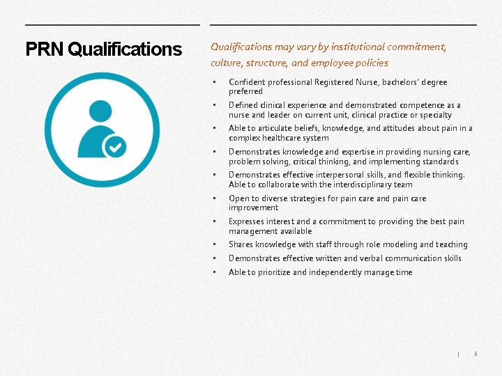 PRN Qualifications may vary by institutional commitment, culture, structure, and employee policies • Confident