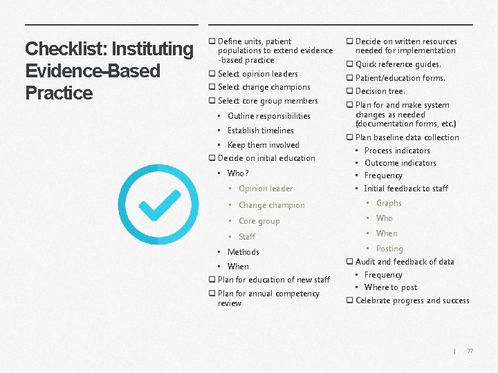 Checklist: Instituting Evidence-Based Practice q Define units, patient populations to extend evidence -based practice