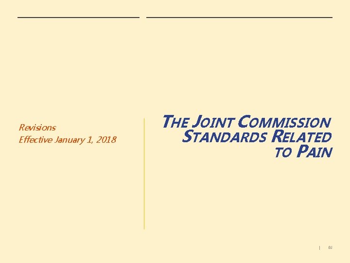 Revisions Effective January 1, 2018 THE JOINT COMMISSION STANDARDS RELATED TO PAIN | 81