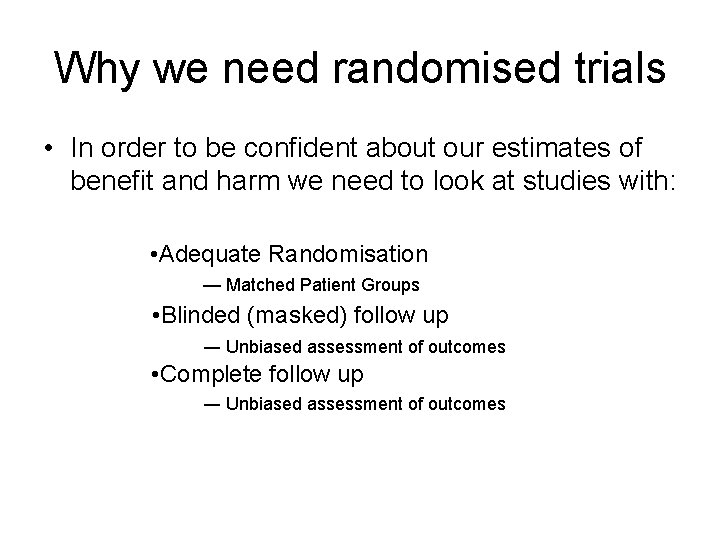 Why we need randomised trials • In order to be confident about our estimates Why we need randomised trials • In order to be confident about our estimates