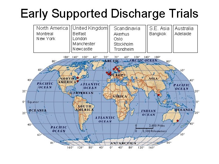 Early Supported Discharge Trials North America United Kingdom Scandinavia S. E. Asia Australia Montreal Early Supported Discharge Trials North America United Kingdom Scandinavia S. E. Asia Australia Montreal