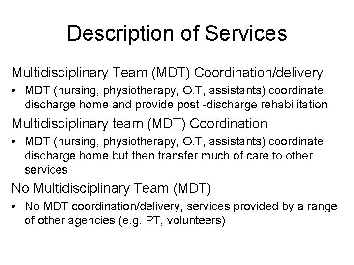 Description of Services Multidisciplinary Team (MDT) Coordination/delivery • MDT (nursing, physiotherapy, O. T, assistants) Description of Services Multidisciplinary Team (MDT) Coordination/delivery • MDT (nursing, physiotherapy, O. T, assistants)