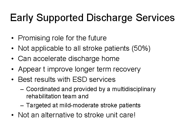 Early Supported Discharge Services • • • Promising role for the future Not applicable Early Supported Discharge Services • • • Promising role for the future Not applicable