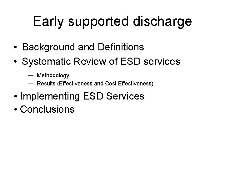 Early supported discharge • Background and Definitions • Systematic Review of ESD services — Early supported discharge • Background and Definitions • Systematic Review of ESD services —