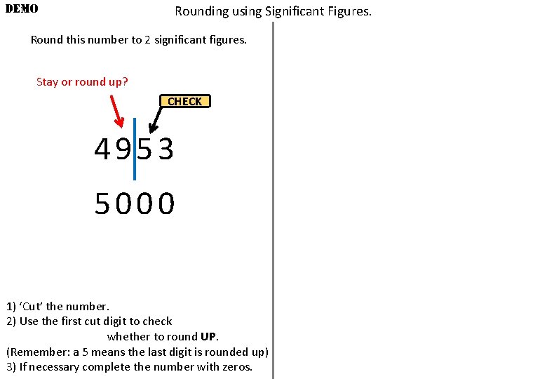 DEMO Rounding using Significant Figures. Round this number to 2 significant figures. Stay or