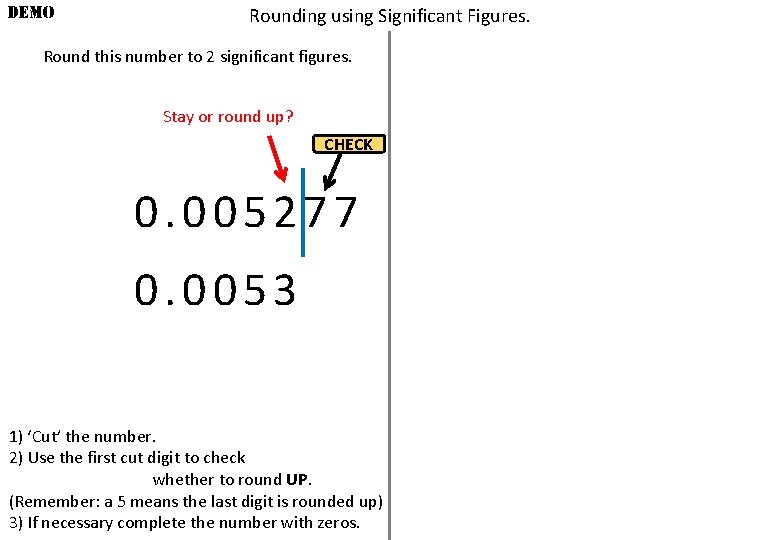 DEMO Rounding using Significant Figures. Round this number to 2 significant figures. Stay or