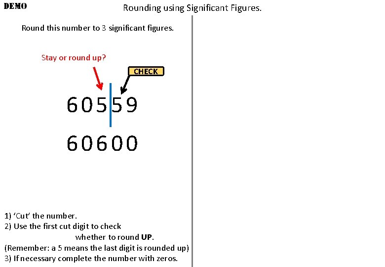 DEMO Rounding using Significant Figures. Round this number to 3 significant figures. Stay or