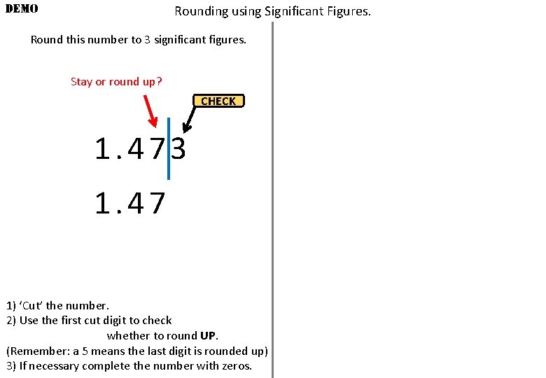 DEMO Rounding using Significant Figures. Round this number to 3 significant figures. Stay or