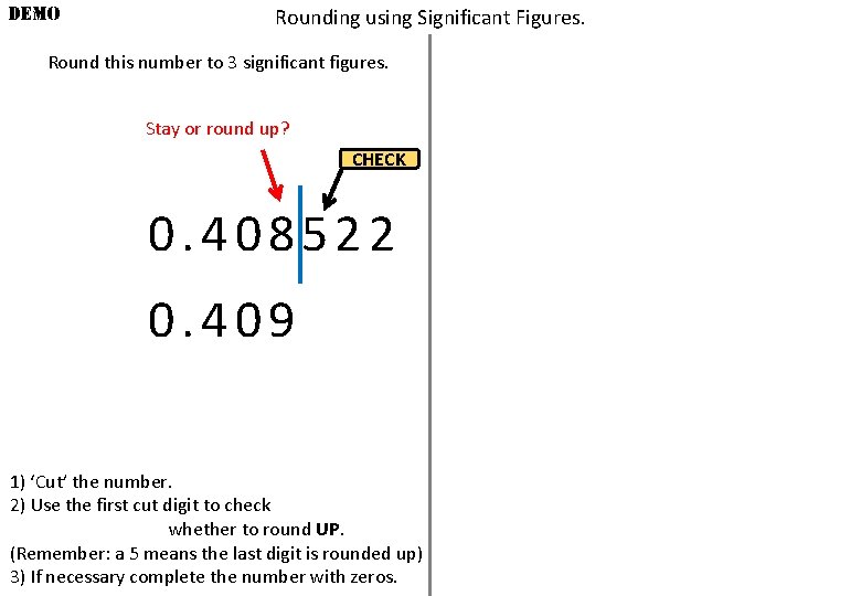 DEMO Rounding using Significant Figures. Round this number to 3 significant figures. Stay or