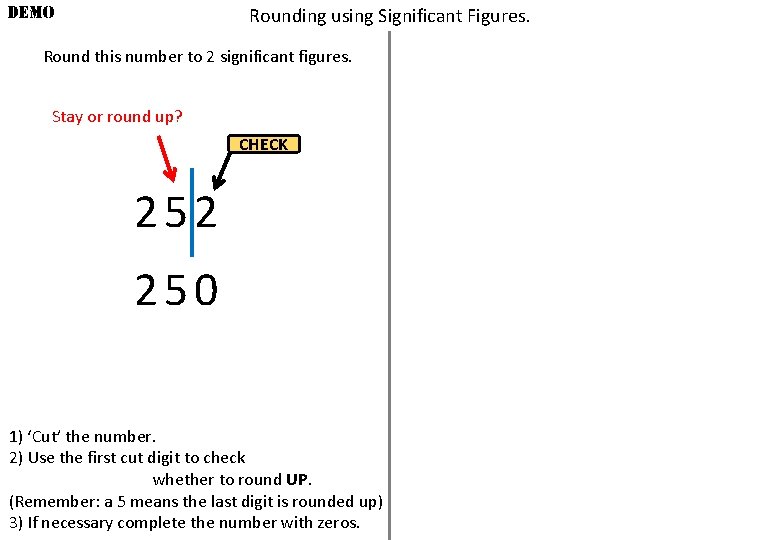 DEMO Rounding using Significant Figures. Round this number to 2 significant figures. Stay or