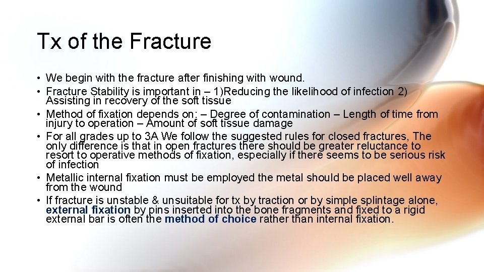 Tx of the Fracture • We begin with the fracture after finishing with wound.