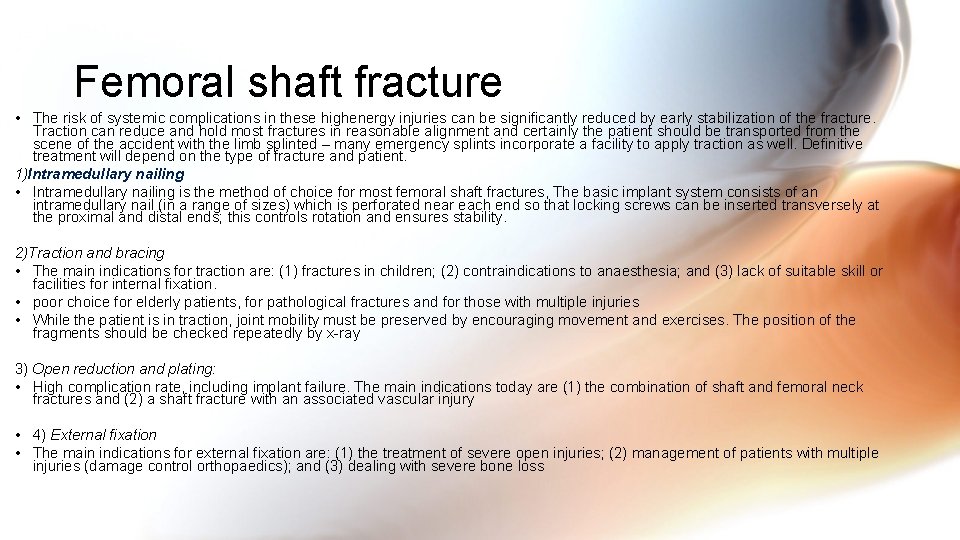 Femoral shaft fracture • The risk of systemic complications in these highenergy injuries can