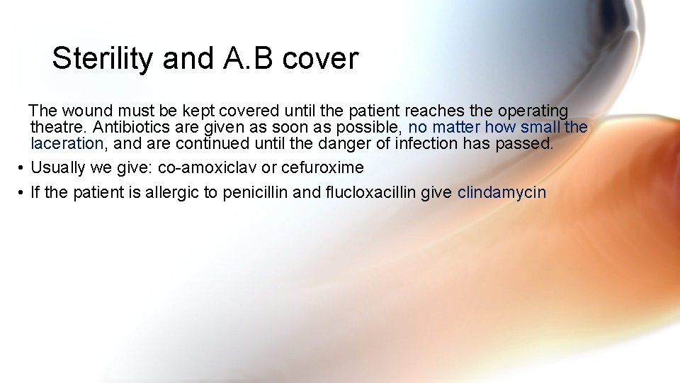 Sterility and A. B cover The wound must be kept covered until the patient