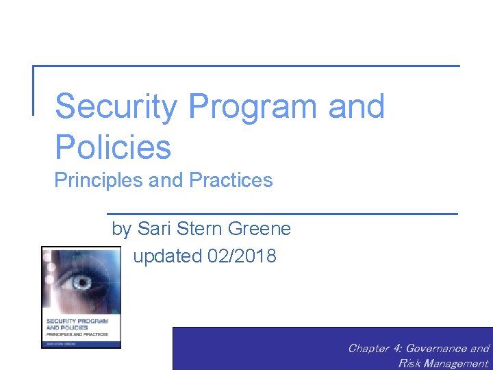 Security Program and Policies Principles and Practices by Sari Stern Greene updated 02/2018 Chapter