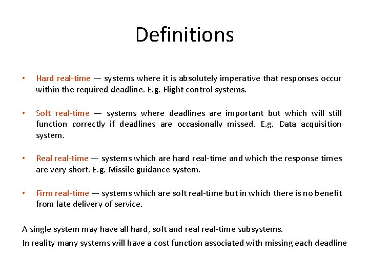 Definitions • Hard real-time — systems where it is absolutely imperative that responses occur