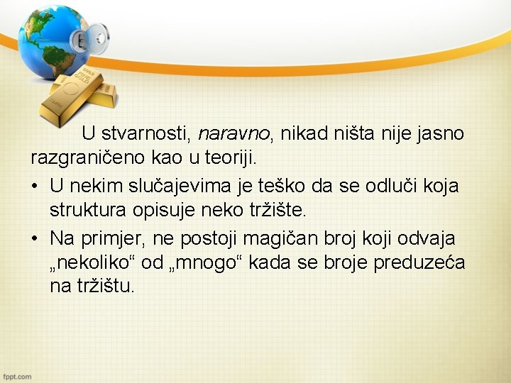 U stvarnosti, naravno, nikad ništa nije jasno razgraničeno kao u teoriji. • U nekim