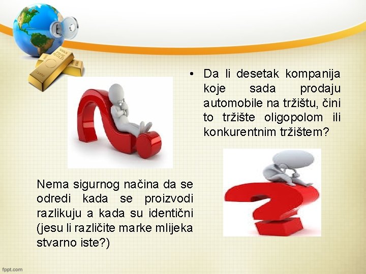  • Da li desetak kompanija koje sada prodaju automobile na tržištu, čini to