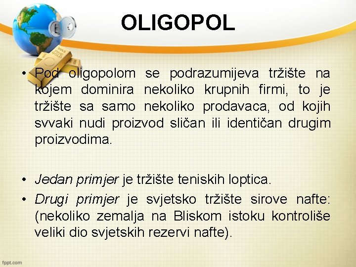 OLIGOPOL • Pod oligopolom se podrazumijeva tržište na kojem dominira nekoliko krupnih firmi, to