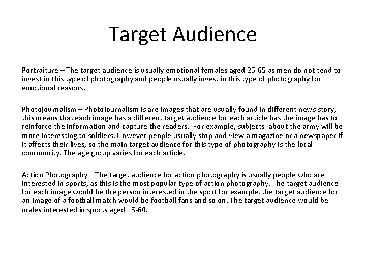 Target Audience Portraiture – The target audience is usually emotional females aged 25 -65