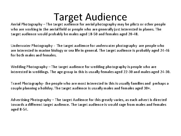 Target Audience Aerial Photography – The target audience for aerial photography may be pilots