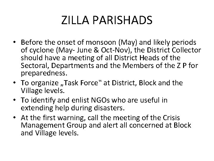 ZILLA PARISHADS • Before the onset of monsoon (May) and likely periods of cyclone