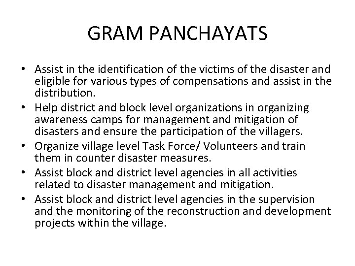 GRAM PANCHAYATS • Assist in the identification of the victims of the disaster and
