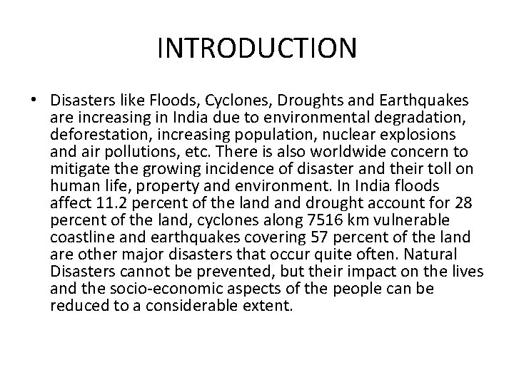 INTRODUCTION • Disasters like Floods, Cyclones, Droughts and Earthquakes are increasing in India due