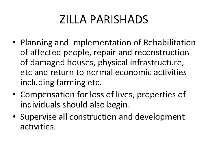 ZILLA PARISHADS • Planning and Implementation of Rehabilitation of affected people, repair and reconstruction