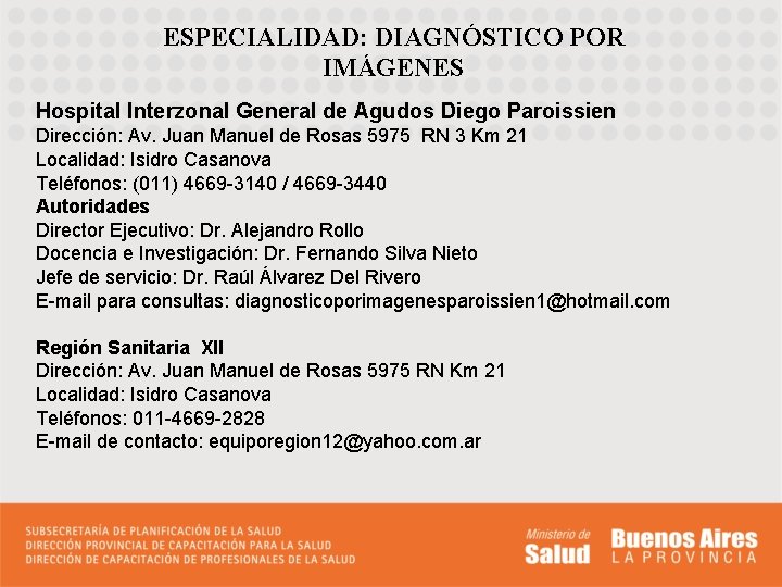 ESPECIALIDAD: DIAGNÓSTICO POR IMÁGENES Hospital Interzonal General de Agudos Diego Paroissien Dirección: Av. Juan