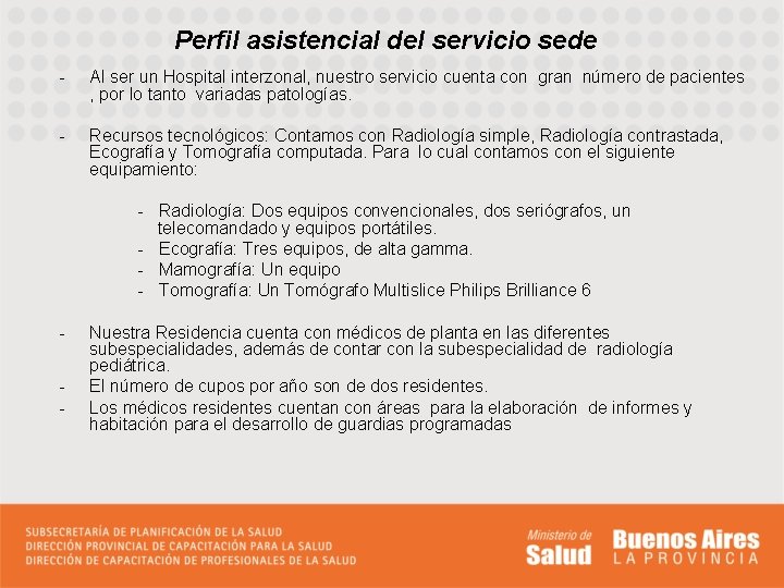 Perfil asistencial del servicio sede - Al ser un Hospital interzonal, nuestro servicio cuenta