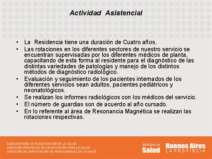 Actividad Asistencial • La Residencia tiene una duración de Cuatro años. • Las rotaciones