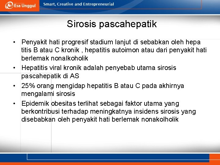 Sirosis pascahepatik • Penyakit hati progresif stadium lanjut di sebabkan oleh hepa titis B