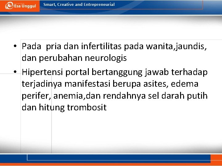  • Pada pria dan infertilitas pada wanita, jaundis, dan perubahan neurologis • Hipertensi