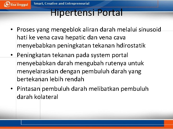 Hipertensi Portal • Proses yang mengeblok aliran darah melalui sinusoid hati ke vena cava