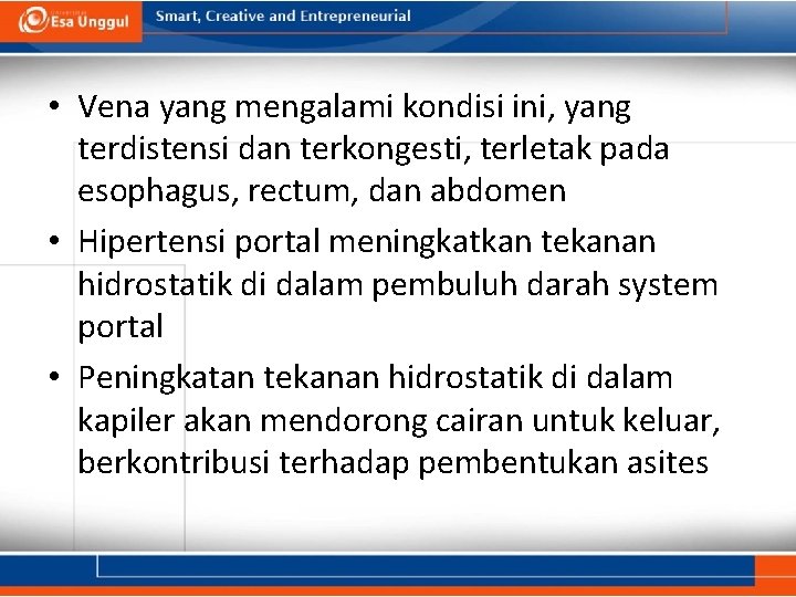  • Vena yang mengalami kondisi ini, yang terdistensi dan terkongesti, terletak pada esophagus,