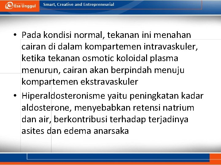  • Pada kondisi normal, tekanan ini menahan cairan di dalam kompartemen intravaskuler, ketika