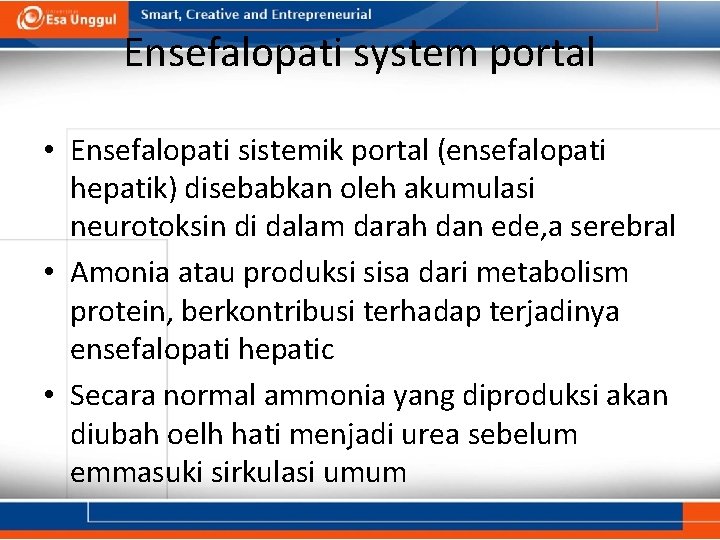 Ensefalopati system portal • Ensefalopati sistemik portal (ensefalopati hepatik) disebabkan oleh akumulasi neurotoksin di