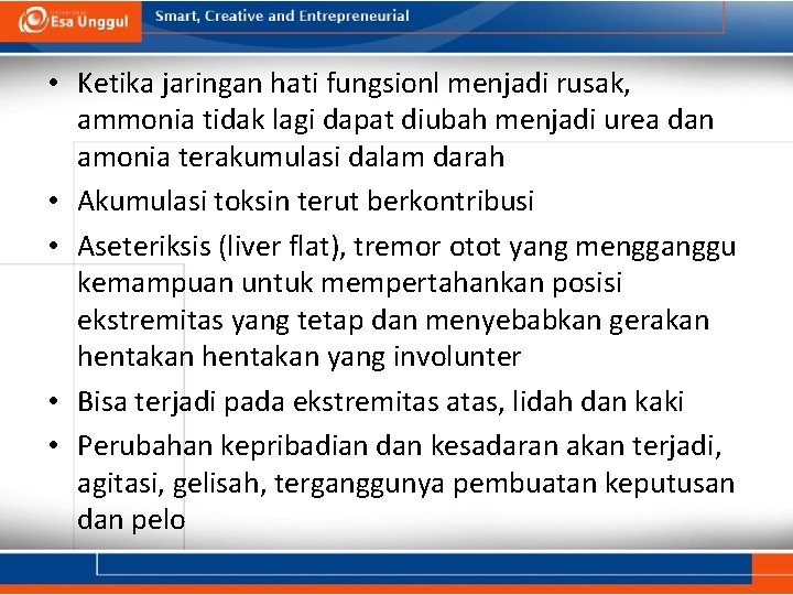  • Ketika jaringan hati fungsionl menjadi rusak, ammonia tidak lagi dapat diubah menjadi