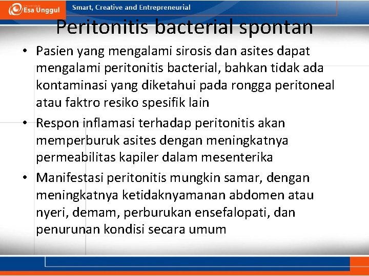 Peritonitis bacterial spontan • Pasien yang mengalami sirosis dan asites dapat mengalami peritonitis bacterial,