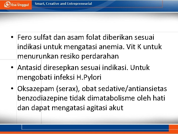  • Fero sulfat dan asam folat diberikan sesuai indikasi untuk mengatasi anemia. Vit