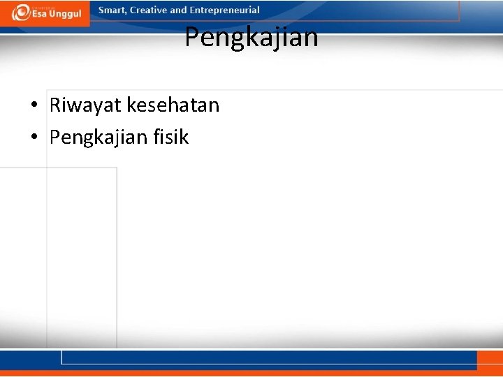 Pengkajian • Riwayat kesehatan • Pengkajian fisik 